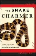 The Snake Charmer: A Life and Death in Pursuit of Knowledge