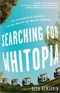 Searching for Whitopia: An Improbable Journey to the Heart of White America