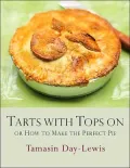 Tarts with Tops On: Or How to Make the Perfect Pie