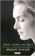 Down Came the Rain: My Journey Through Postpartum Depression