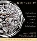 Simplexity: Why Simple Things Become Complex (and How Complex Things Can Be Made Simple)