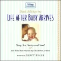 Best Advice on Life After Baby Arrives: An iVillage Solutions Book