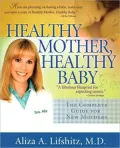 Healthy Mother, Healthy Baby: The Complete Guide for New Mothers
