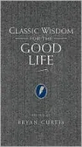 Classic Wisdom for the Good Life
