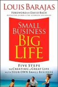 Small Business, Big Life: Five Steps to Creating a Great Life with Your Own Small Business