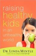 Raising Healthy Kids in an Unhealthy World