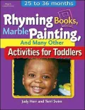 Rhyming Books, Marble Painting, & Many Other Activities for Toddlers: 25 to 36 Months
