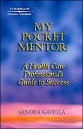 My Pocket Mentor : A Health Care Professional's Guide to Success