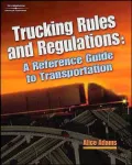 Trucking Rules and Regulations: Reference Guide to Transportation