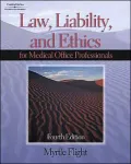 Law, Liability, and Ethics For Medical Office Professionals