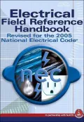 Electrical Field Reference Handbook: Revised for the 2005 National Electric Code