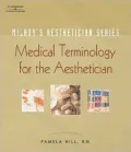 Milady's Aesthetician Series: Medical Terminology: A Handbook for the Skin Care Specialist: Medical Terminology: A Handbook for the Skin Care Specialist