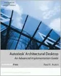 Autodesk Architectural Desktop: An Advanced Implementation Guide