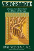 Visionseeker: Shared Wisdom from the Place of Refuge