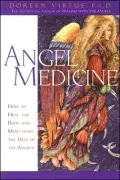 Angel Medicine: How to Heal the Body and Mind with the Help of the Angels