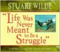 Life Was Never Meant to Be a Struggle by Stuart Wilde — book cover