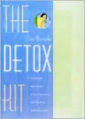 The Detox Kit: The Essential Home System to Cleanse Your Body, Clear Your Mind and Free Your Spirit