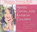 Indigo, Crystal, and Rainbow Children: A Guide to the New Generations of Highly Sensitive Young People: Live Lecture