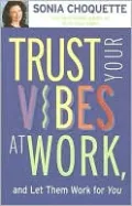 Trust Your Vibes at Work, and Let Them Work for You