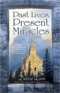 Past Lives, Present Miracles: The Most Empowering Book on Reincarnation You'll Ever Read... In this Lifetime!