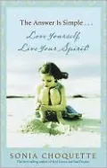 Answer is Simple...Love Yourself, Live Your Spirit!