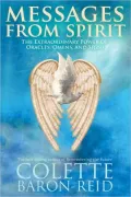 Messages from Spirit: The Extraordinary Power of Oracles, Omens, and Signs