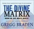 The Divine Matrix: Bridging Time, Space, Miracles, and Belief