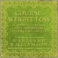 A Course in Weight Loss: 21 Spiritual Lessons for Surrendering Your Weight Forever