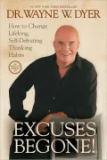 Excuses Begone!: How to Change Lifelong, Self-Defeating Thinking Habits