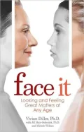 Face It: What Women Really Feel as Their Looks Change