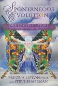 Spontaneous Evolution: Our Positive Future (and a Way to Get There from Here)