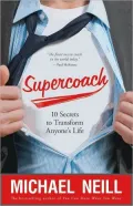 Supercoach: 10 Secrets to Transform Anyone’s Life