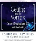 Book cover of Getting Into The Vortex: Guided Meditations CD and User Guide