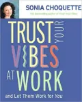 Trust Your Vibes at Work, and Let Them Work for You