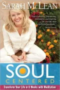 Soul-Centered: Transform Your Life in 8 Weeks with Meditation