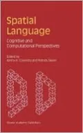 Spatial Language: Cognitive and Computational Perspectives