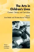 The Arts in Children's Lives: Context, Culture, and Curriculum