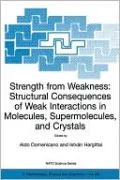 Strength from Weakness: Structural Consequences of Weak Interactions in Molecules, Supermolecules, and Crystals