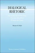 Dialogical Rhetoric : An Essay on Truth and Normativity after Postmodernism
