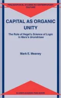 Capital As Organic Unity The Role of Hegel's Science of Logic in Marx's Grundrisse