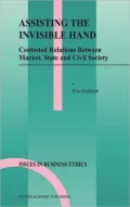Assisting the Invisible Hand : Contested Relations Between Market, State and Civil Society