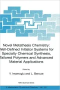 Novel Metathesis Chemistry: Well-Defined Initiator Systems for Specialty Chemical Synthesis, Tailored Polymers and Advanced Material Applications