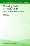 Knowing Bodies, Moving Minds, Towards Embodied Teaching And Learning