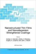 Nanostructured Thin Films and Nanodispersion Strengthened Coatings