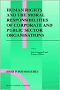 Human Rights and the Moral Responsibilities of Corporate and Public Sector Organisations