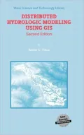 Distributed Hydrologic Modeling Using GIS