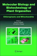 Molecular Biology and Biotechnology of Plant Organelles: Chloroplasts and Mitochondria