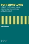 Rights Before Courts : A Study of Constitutional Courts in Postcommunist States of Central and Eastern Europe