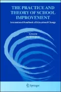 The Practice and Theory of School Improvement: International Handbook of Educational Change
