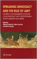 spreading Democracy and the Rule of Law?: The Impact of EU Enlargement on the Rule of Law, Democracy and Constitutionalism in Post-Communist Legal Ord